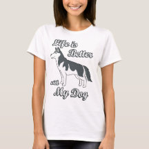 Life is Better with My Dog Cute Siberian Husky Dog