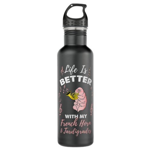 Life Is Better With My French Horn And Tardigrades Stainless Steel Water Bottle