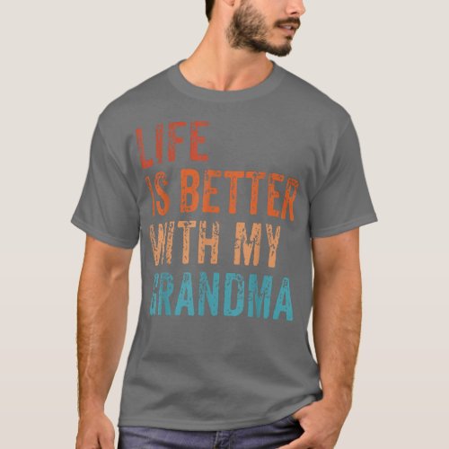 Life Is Better With My Grandma Funny Grandkids Vin T_Shirt