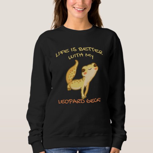 Life Is Better With My Leopard Gecko Gekko Men Sweatshirt