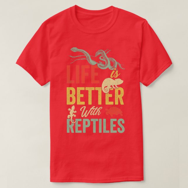 life is better with my reptiles T-Shirt (Design Front)