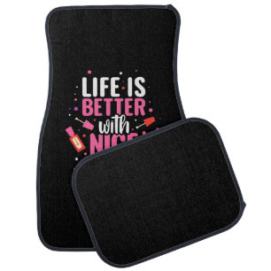 Life Is Better With Nice Nails Car Floor Mat
