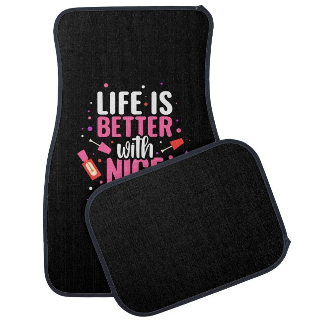 Life Is Better With Nice Nails Car Floor Mat (Set)