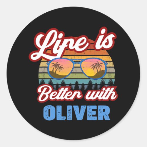 Life is Better With Oliver funny menboybaby name Classic Round Sticker
