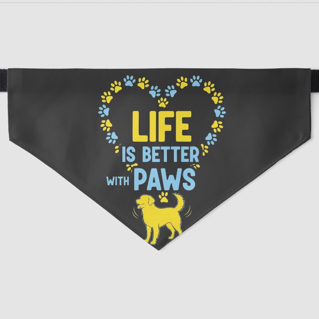 Life is Better with Paws Pet Bandana Collar (Front)