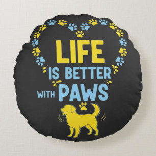 Life is Better with Paws Round Pillow