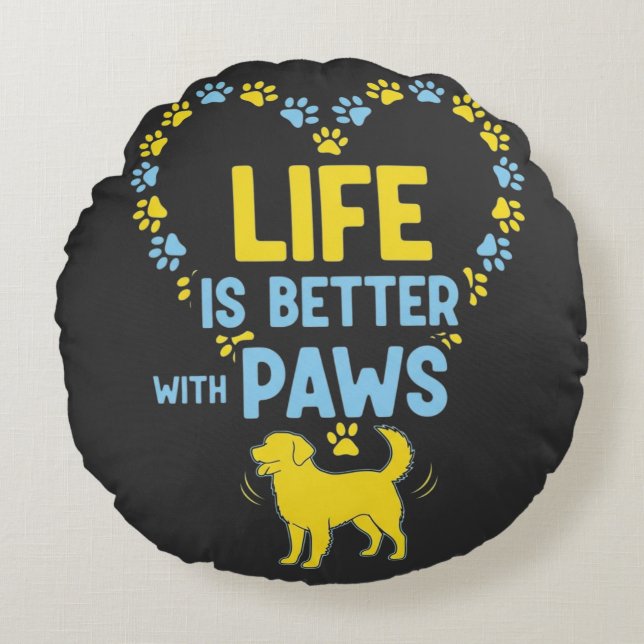 Life is Better with Paws Round Pillow (Front)