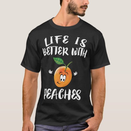 Life Is Better With Peaches Fruit Gift T_Shirt
