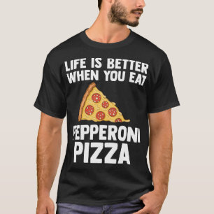 Life Is Better With Pepperoni Pizza Loves Italian T-Shirt