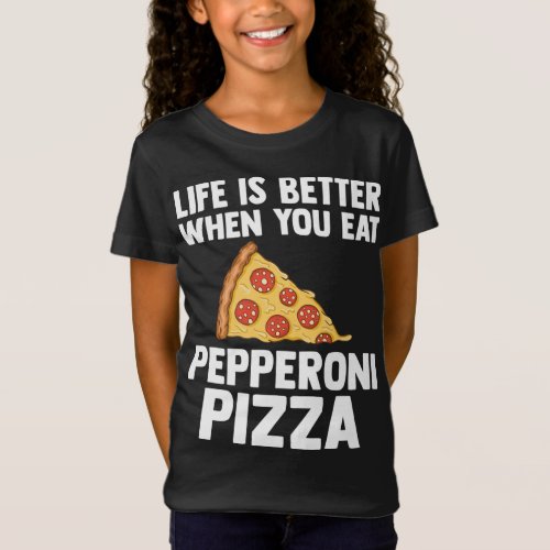 Life Is Better With Pepperoni Pizza Loves Italian  T_Shirt