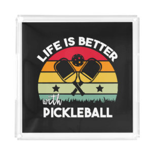 Life is Better with Pickleball Acrylic Tray