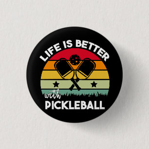 Life is Better with Pickleball Button