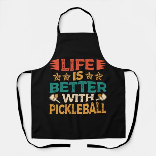 Life Is Better With Pickleball Paddle Sports Game Apron