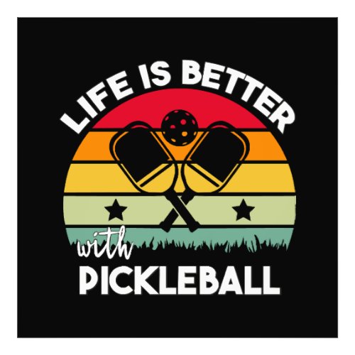 Life is Better with Pickleball Photo Print