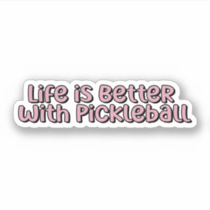 Life is Better with Pickleball Pink Pickleball Sticker