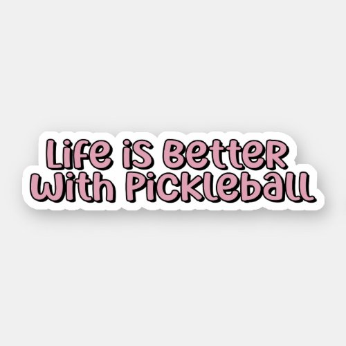 Life is Better with Pickleball Pink Pickleball Sticker
