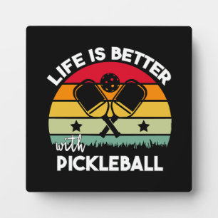 Life is Better with Pickleball Plaque