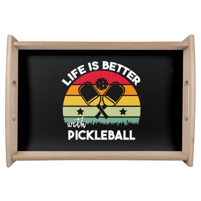 Life is Better with Pickleball Serving Tray (Front)