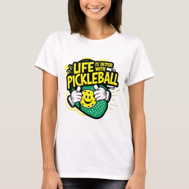Life is better with pickleball T-Shirt (Front)