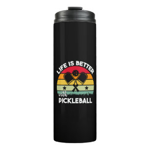 Life is Better with Pickleball Thermal Tumbler