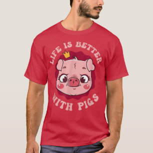 Life Is Better With Pigs Domesticated Mammal Pigs T-Shirt