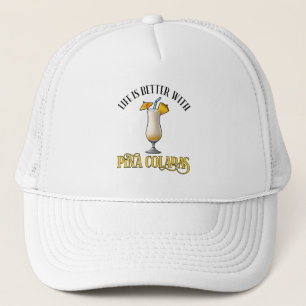 Life Is Better With Pina Coladas Trucker Hat