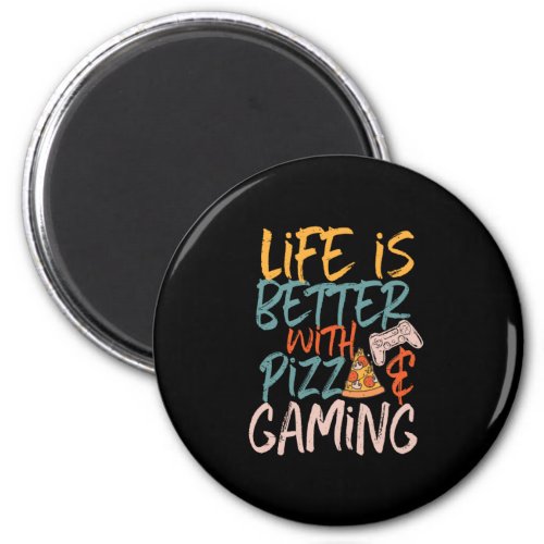 Life is Better With Pizza and Gaming Funny Gamer Magnet