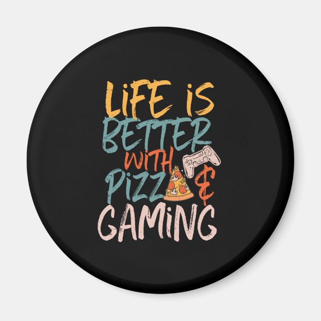Life is Better With Pizza and Gaming Funny Gamer Magnet (Front)