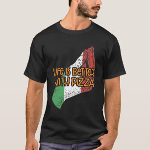 Life Is Better With Pizza Funny Italian Humor Ital T-Shirt