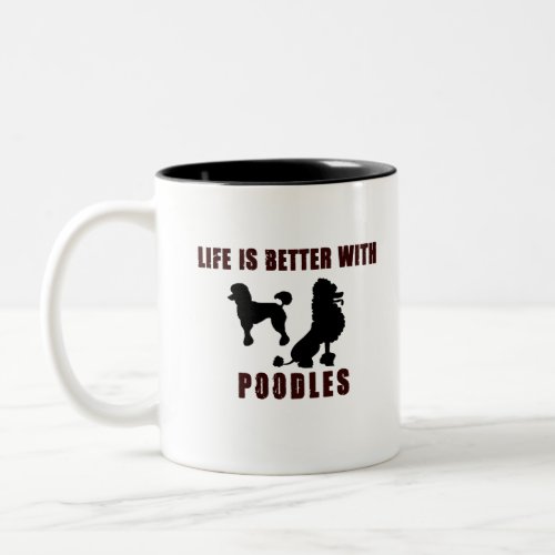 LIfe Is Better With Poodle Black Design Two_Tone Coffee Mug