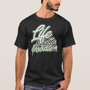 Life is Better With Poodle T-Shirt