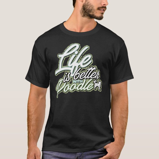 Life is Better With Poodle     T-Shirt (Front)