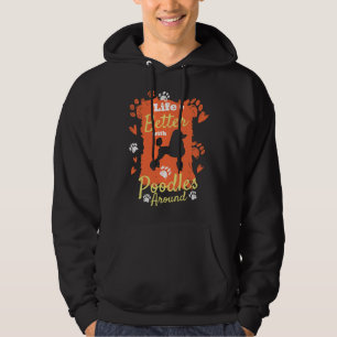 Life Is Better With Poodles Around Hoodie