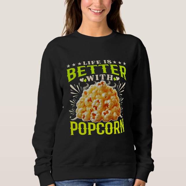 life is better with popcorn sweatshirt (Front)