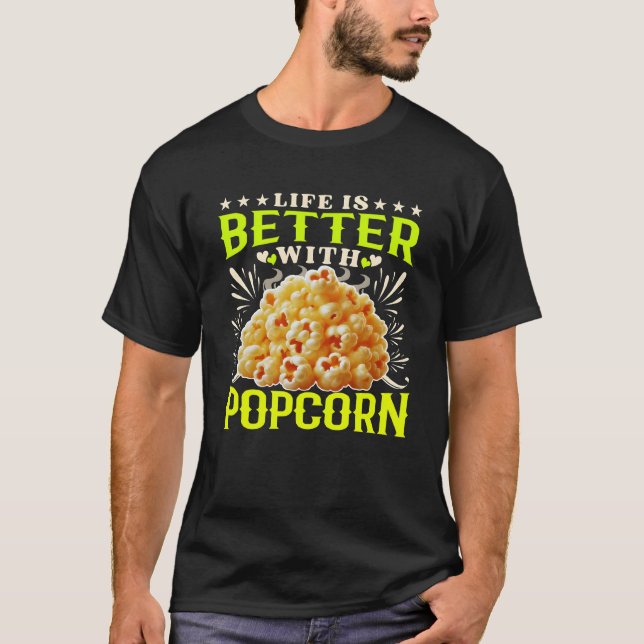 life is better with popcorn T-Shirt (Front)