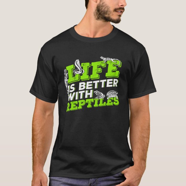 Life Is Better With Reptiles Animal Keeper Gift T-Shirt (Front)