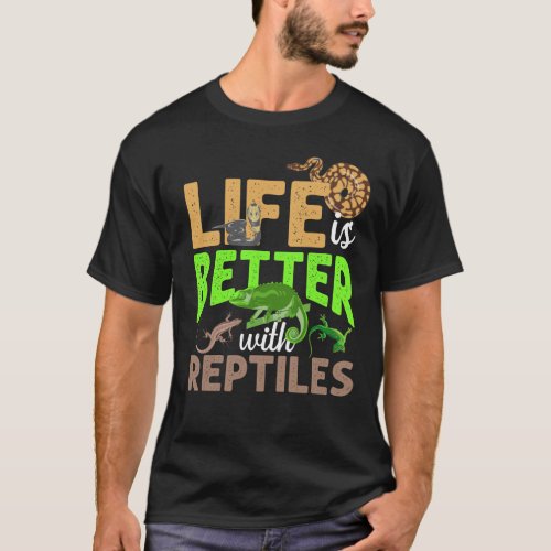 Life Is Better With Reptiles Gecko Chameleon Snake T_Shirt