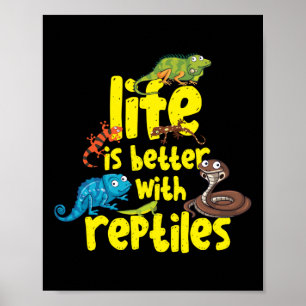 Life Is Better With Reptiles Lizard Snake Poster