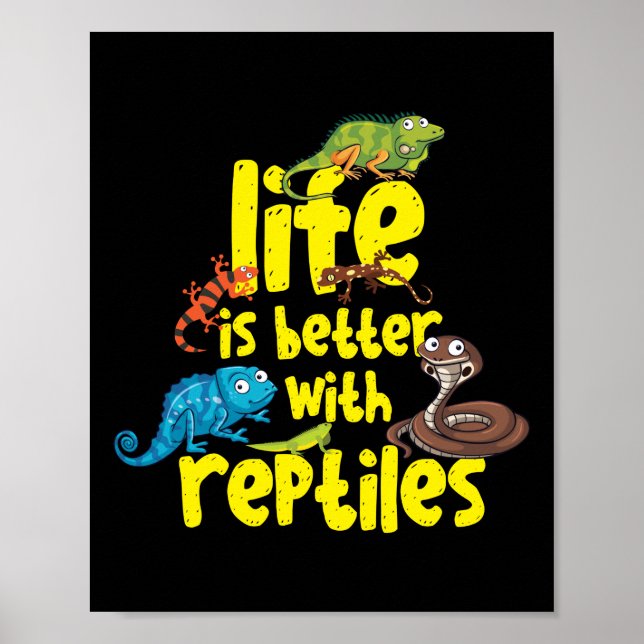 Life Is Better With Reptiles Lizard Snake Poster (Front)