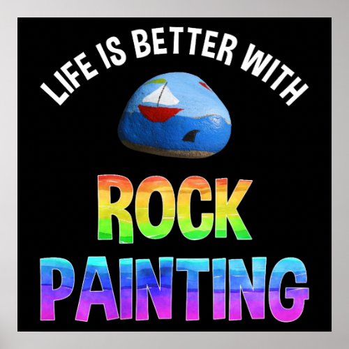 Life Is Better With Rock Painting Poster