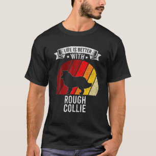 Life Is Better With Rough Collie Dog Lovers T-Shirt