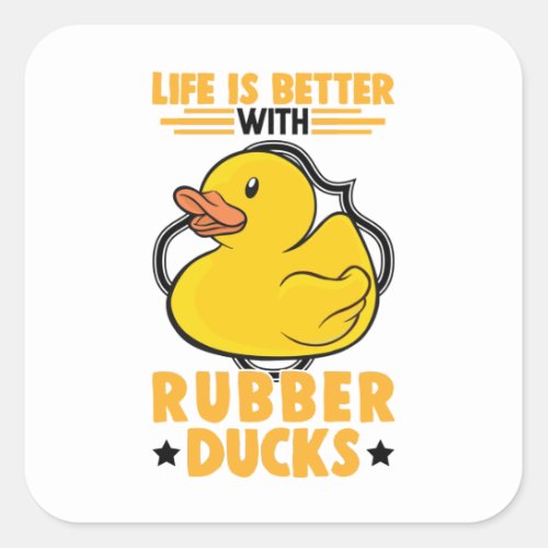 Life Is Better With Rubber Ducks Duck Square Sticker