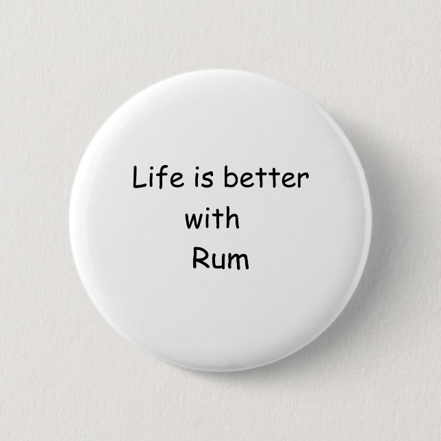 Life Is Better With Rum Pinback Button (Front)