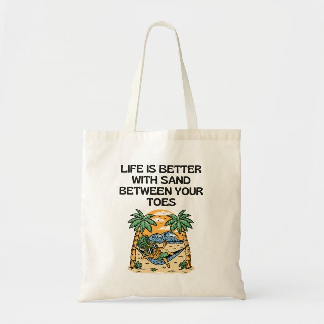 Life is Better with Sand Between Your Toes Tote Bag (Front)