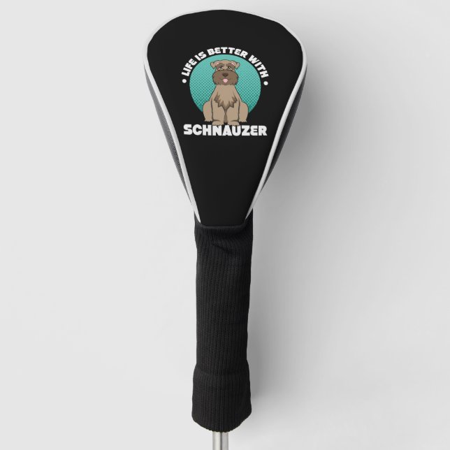 Life Is Better With Schnauzer Golf Head Cover (Front)