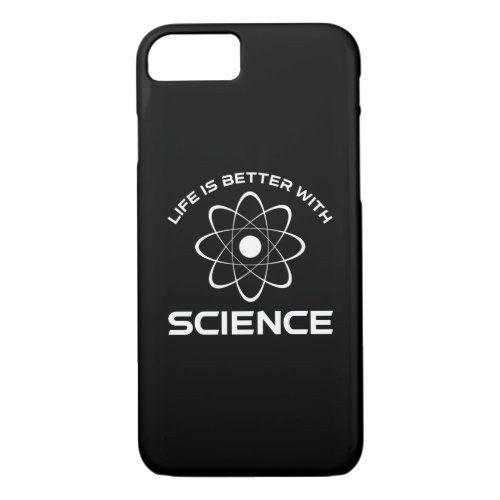 Life Is Better With Science iPhone 87 Case