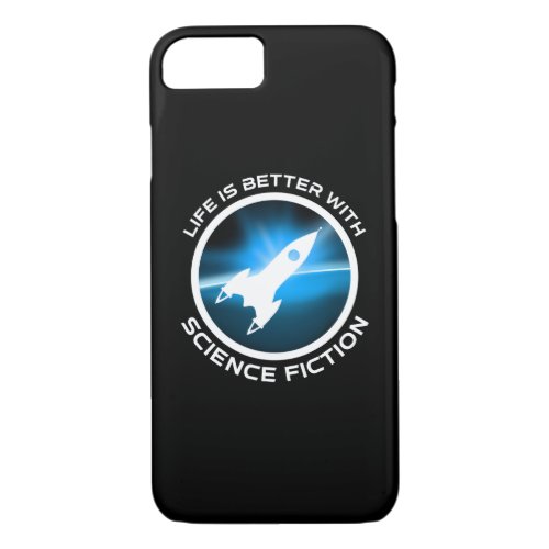 Life Is Better With Science Fiction iPhone 87 Case