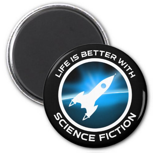 Life Is Better With Science Fiction Magnet