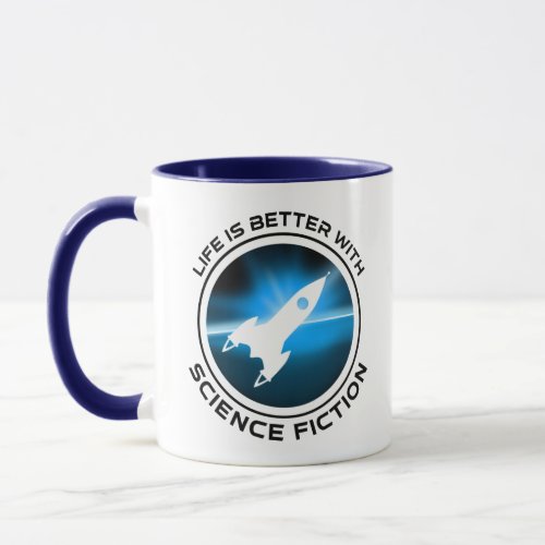 Life Is Better With Science Fiction Mug