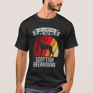 Life Is Better With Scottish Deerhound Dog Lovers T-Shirt